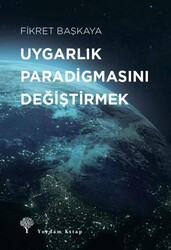 Uygarlık Paradigmasını Değiştirmek - Yordam Kitap