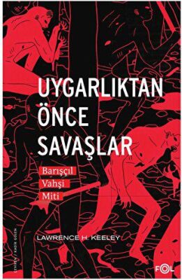 Uygarlıktan Önce Savaşlar –Barışçıl Vahşi Miti– - 1