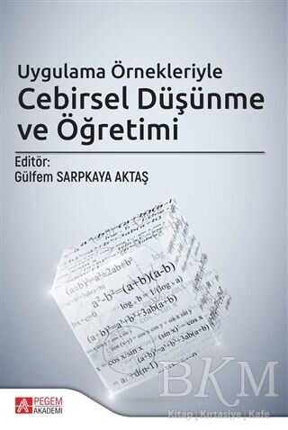 Uygulama Örnekleriyle Cebirsel Düşünme ve Öğretimi - Pegem Akademi Yayıncılık