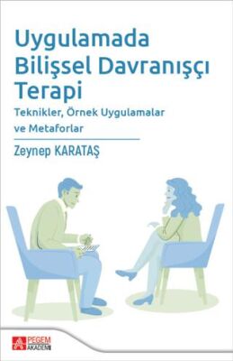 Uygulamada Bilişsel Davranışçı Terapi Teknikler, Örnek Uygulamalar ve Metaforlar - 1
