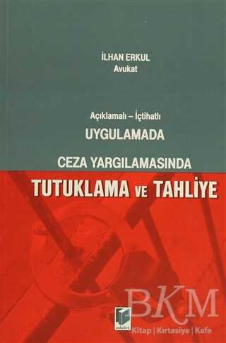 Uygulamada Ceza Yargılamasında Tutuklama ve Tahliye - 1