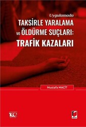 Uygulamada Taksirle Yaralama ve Öldürme Suçları: Trafik Kazaları - Adalet Yayınevi