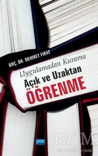 Uygulamadan Kurama Açık ve Uzaktan Öğrenme - Nobel Akademik Yayıncılık