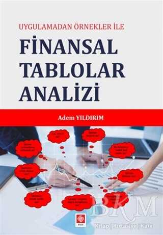 Uygulamadan Örnekler İle Finansal Tablolar Analizi - Ekin Basım Yayın