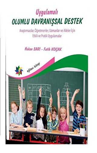 Uygulamalı Olumlu Davranışsal Destek - Araştırmacılar, Öğretmenler, Uzmanlar ve Aileler İçin Etkili - Eğiten Kitap