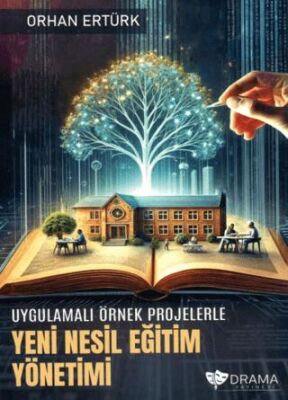 Uygulamalı Örnek Projelerle Yeni Nesil Eğitim Yönetimi - 1