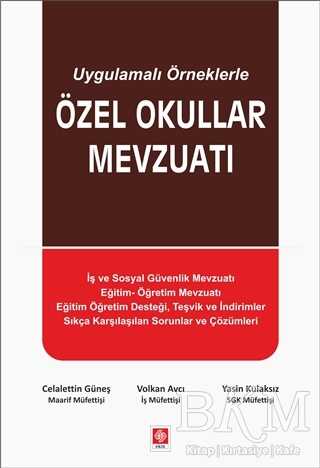Uygulamalı Örneklerle Özel Okullar Mevzuatı - Ekin Basım Yayın