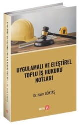 Uygulamalı ve Eleştirel Toplu İş Hukuku Notları - Beta Yayınevi