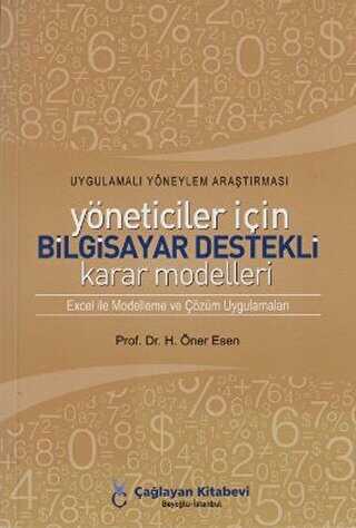 Uygulamalı Yöneylem Araştırması Yöneticiler İçin Bilgisayar Destekli Karar Modelleri - Çağlayan Kitabevi