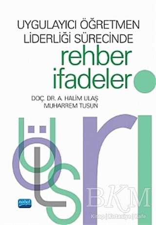 Uygulayıcı Öğretmen Liderliği Sürecinde Rehber İfadeler - Nobel Akademik Yayıncılık