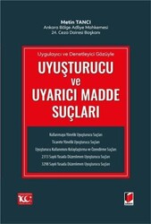 Uygulayıcı ve Denetleyici Gözüyle Uyuşturucu ve Uyarıcı Madde Suçları - Adalet Yayınevi