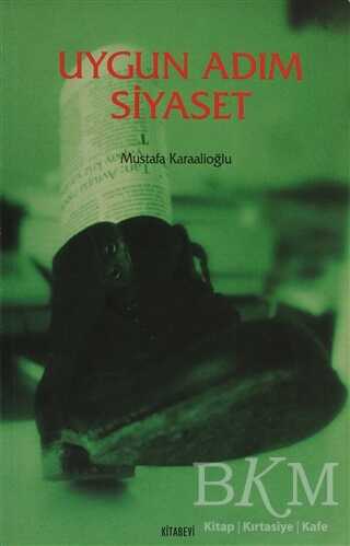 Uygun Adım Siyaset - Kitabevi Yayınları