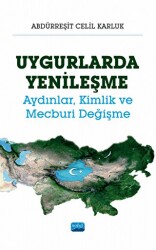 Uygurlarda Yenileşme - Aydınlar, Kimlik ve Mecburi Değişme - Nobel Akademik Yayıncılık