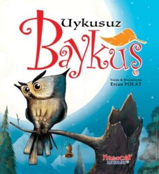 Uykusuz Baykuş - Yumurcak Yayınları