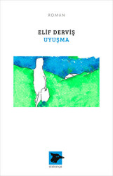 Uyuşma - Alakarga Sanat Yayınları