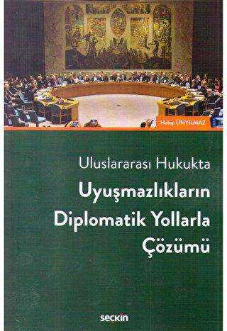 Uyuşmazlıkların Diplomatik Yollarla Çözümü - Seçkin Yayıncılık