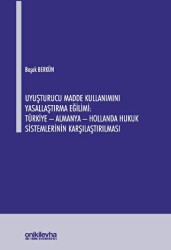 Uyuşturucu Madde Kullanımını Yasallaştırma Eğilimi: Türkiye - Almanya - Hollanda Hukuk Sistemlerinin - 2