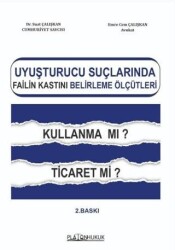 Uyuşturucu Suçlarında Failin Kastını Belirleme Ölçütleri Kullanma mı? Ticaret mi? - Platon Hukuk