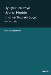 Uyuşturucu veya Uyarıcı Madde İmal ve Ticareti Suçu - Seçkin Yayıncılık