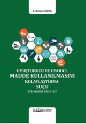 Uyuşturucu Veya Uyarıcı Madde Kullanılmasını Kolaylaştırma Suçu - Platon Hukuk