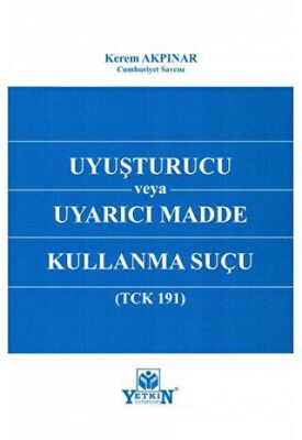 Uyuşturucu veya Uyarıcı Madde Kullanma Suçu TCK 191 - 1