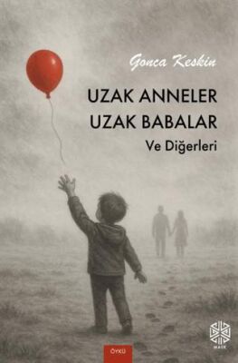 Uzak Anneler Uzak Babalar ve Diğerleri - 1