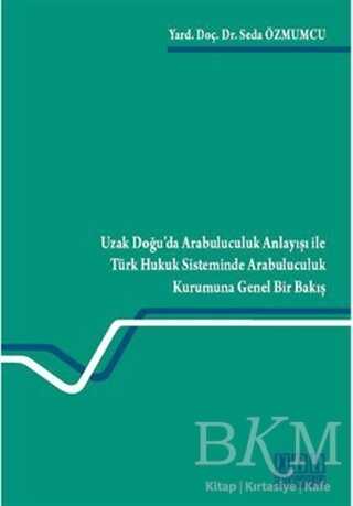 Uzak Doğu’da Arabuluculuk Anlayışı ile Türk Hukuk Sisteminde Arabuluculuk Kurumuna Genel Bir Bakış