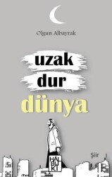 Uzak Dur Dünya - Halbuki Yayınları