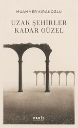 Uzak Şehirler Kadar Güzel - Paris Yayınları