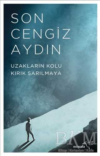 Uzakların Kolu Kırık Sarılmaya - Müptela Yayınları