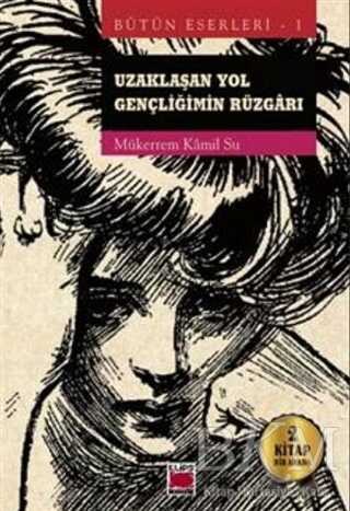 Uzaklaşan Yol - Gençliğimin Rüzgarı 2 Kitap Bir Arada - Elips Kitap