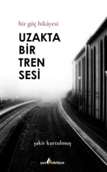 Uzakta Bir Tren Sesi - Çıra Yayınları