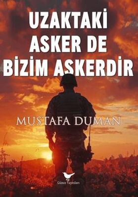 Uzaktaki Asker De Bizim Askerdir - 1