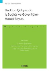 Uzaktan Çalışmada İş Sağlığı ve Güvenliğinin Hukuki Boyutu - Seçkin Yayıncılık