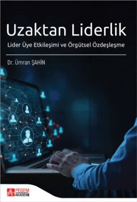 Uzaktan Liderlik Lider Üye Etkileşimi ve Örgütsel Özdeşleşme - 1