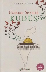 Uzaktan Sevmek Kudüs - Gülhane Yayınları