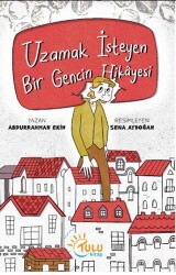 Uzamak İsteyen Bir Gencin Hikayesi - Tulu Kitap