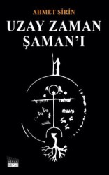 Uzay Zaman Şaman’ı - Siyah Beyaz Yayınları