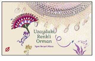 Uzaydaki Renkli Orman - Koç Üniversitesi Yayınları