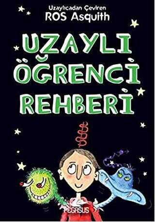 Uzaylı Öğrenci Rehberi - Pegasus Çocuk Yayınları