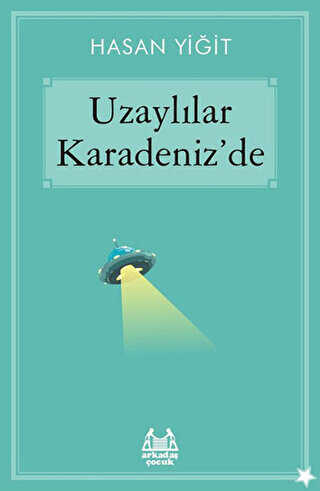 Uzaylılar Karadeniz’de - Arkadaş Yayınları