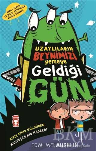 Uzaylıların Beynimizi Yemeye Geldiği Gün - Timaş Çocuk