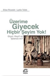 Üzerime Giyecek Hiçbir Şeyim Yok! - İletişim Yayınevi
