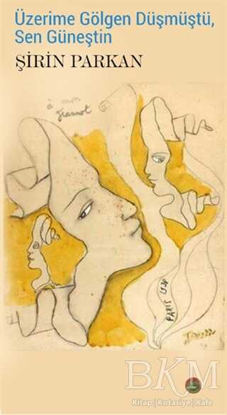 Üzerime Gölgen Düşmüştü, Sen Güneştin - Kafe Kültür Yayıncılık