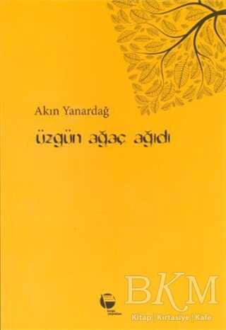 Üzgün Ağaç Ağıdı - Belge Yayınları