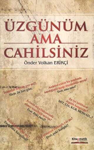 Üzgünüm Ama Cahilsiniz - Kitapmatik Yayınları