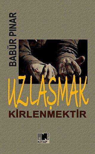 Uzlaşmak Kirlenmektir - Nitelik Kitap