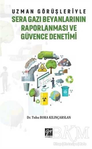Uzman Görüşleriyle Sera Gazı Beyanlarının Raporlanması ve Güvence Denetimi - Gazi Kitabevi