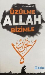 Üzülme Allah Bizimle - Beka Yayınları