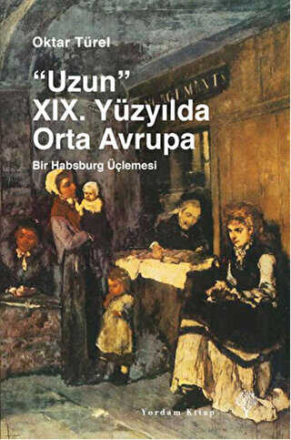 Uzun 19. Yüzyılda Orta Avrupa - Yordam Kitap
